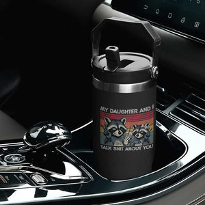 My Daughter And I Talk Shit About You Flip Straw Tumbler Funny Raccoon Dad Gift