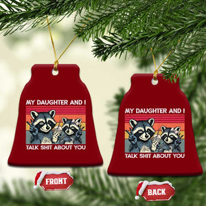 My Daughter And I Talk Shit About You Ceramic Ornament Funny Raccoon Dad Gift