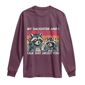 My Daughter And I Talk Shit About You Long Sleeve Shirt Funny Raccoon Dad Gift