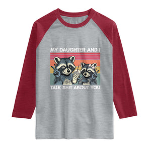 My Daughter And I Talk Shit About You Raglan Shirt Funny Raccoon Dad Gift
