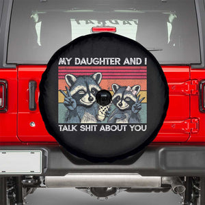 My Daughter And I Talk Shit About You Spare Tire Cover Funny Raccoon Dad Gift