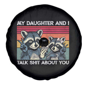 My Daughter And I Talk Shit About You Spare Tire Cover Funny Raccoon Dad Gift