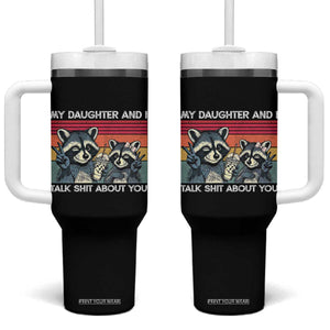 My Daughter And I Talk Shit About You Tumbler With Handle Funny Raccoon Dad Gift