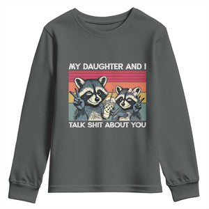 My Daughter And I Talk Shit About You Youth Sweatshirt Funny Raccoon Dad Gift