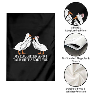 My Daughter And I Talk Shit About You Garden Flag Funny Sarcastic Dad Father's Day