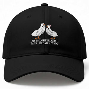 My Daughter And I Talk Shit About You Baseball Cap Funny Sarcastic Dad Father's Day