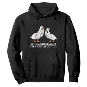 My Daughter And I Talk Shit About You Hoodie Funny Sarcastic Dad Father's Day