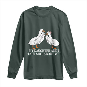 My Daughter And I Talk Shit About You Long Sleeve Shirt Funny Sarcastic Dad Father's Day