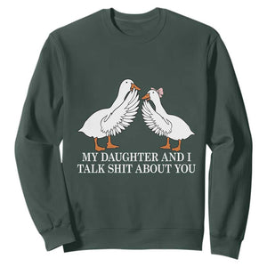 My Daughter And I Talk Shit About You Sweatshirt Funny Sarcastic Dad Father's Day