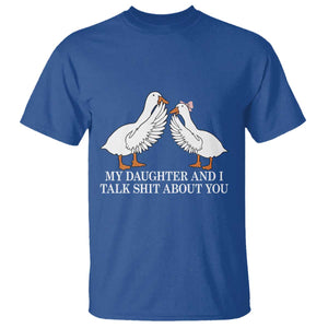 My Daughter And I Talk Shit About You T Shirt Funny Sarcastic Dad Father's Day