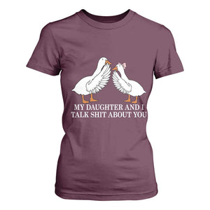 My Daughter And I Talk Shit About You T Shirt For Women Funny Sarcastic Dad Father's Day TS14 Maroon Print Your Wear