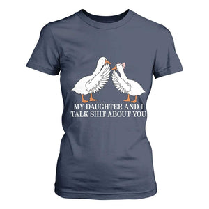 My Daughter And I Talk Shit About You T Shirt For Women Funny Sarcastic Dad Father's Day TS14 Navy Print Your Wear