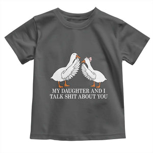 My Daughter And I Talk Shit About You Toddler T Shirt Funny Sarcastic Dad Father's Day