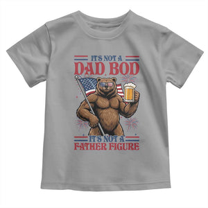 It's Not A Dad BOD It's A Father Figure Toddler T Shirt Dad Bear Drinking Beer 4th of July