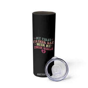 My First Fathers Day With Twin Girls Skinny Tumbler Funny New Dad Gift TS14 Print Your Wear