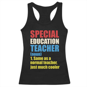 Special Education Teacher Definition Racerback Tank Top Funny Back to School TS14 Black Print Your Wear