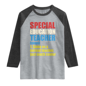 Special Education Teacher Definition Raglan Shirt Funny Back to School TS14 Heather Gray Heather Charcoal Print Your Wear