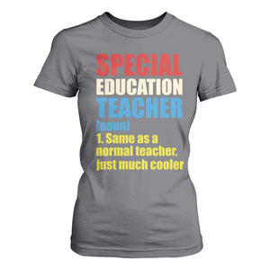 Special Education Teacher Definition T Shirt For Women Funny Back to School TS14 Charcoal Print Your Wear