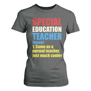 Special Education Teacher Definition T Shirt For Women Funny Back to School TS14 Dark Heather Print Your Wear
