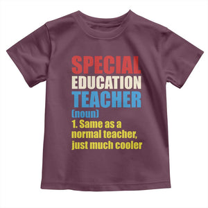 Special Education Teacher Definition Toddler T Shirt Funny Back to School TS14 Maroon Print Your Wear