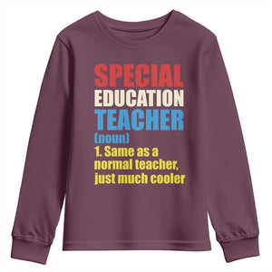 Special Education Teacher Definition Youth Sweatshirt Funny Back to School TS14 Maroon Print Your Wear
