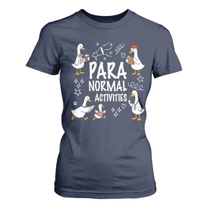 Silly Goose Para Normal Activities T Shirt For Women Funny SPED Teachers Aide Para Normal Activities TS14 Navy Print Your Wear