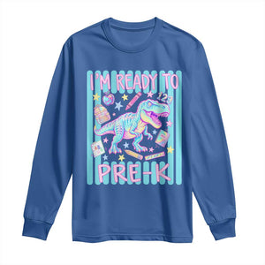 Funny Dinosaur First Day of School Pre-k Kindergarten Long Sleeve Shirt I'm Ready To Pre K