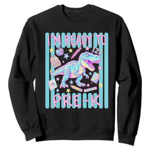 Funny Dinosaur First Day of School Pre-k Kindergarten Sweatshirt I'm Ready To Pre K