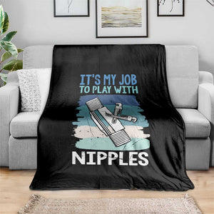 Funny Plumber Plumbing Throw Blanket It Is My Job To Play With Nipples TS14 Print Your Wear