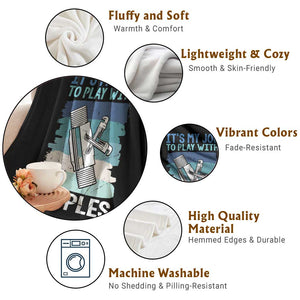 Funny Plumber Plumbing Throw Blanket It Is My Job To Play With Nipples TS14 Print Your Wear