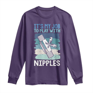 Funny Plumber Plumbing Long Sleeve Shirt It Is My Job To Play With Nipples TS14 Purple Print Your Wear