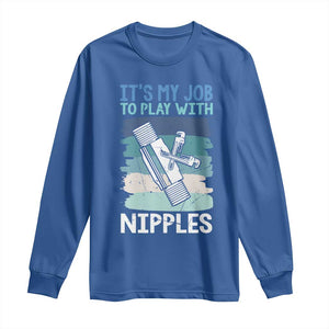 Funny Plumber Plumbing Long Sleeve Shirt It Is My Job To Play With Nipples TS14 Royal Blue Print Your Wear