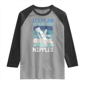 Funny Plumber Plumbing Raglan Shirt It Is My Job To Play With Nipples TS14 Sport Gray Black Print Your Wear