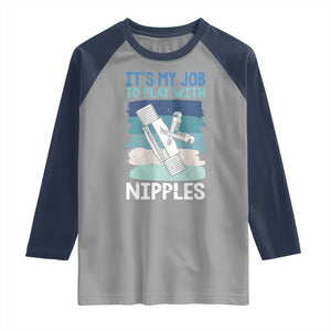 Funny Plumber Plumbing Raglan Shirt It Is My Job To Play With Nipples TS14 Sport Gray Navy Print Your Wear