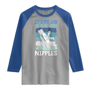Funny Plumber Plumbing Raglan Shirt It Is My Job To Play With Nipples TS14 Sport Gray Royal Print Your Wear
