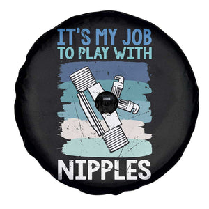 Funny Plumber Plumbing Spare Tire Cover It Is My Job To Play With Nipples TS14 Print Your Wear