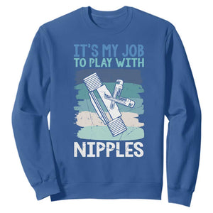 Funny Plumber Plumbing Sweatshirt It Is My Job To Play With Nipples TS14 Royal Blue Print Your Wear
