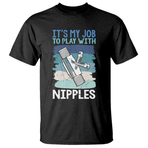 Funny Plumber Plumbing T Shirt It Is My Job To Play With Nipples TS14 Black Print Your Wear