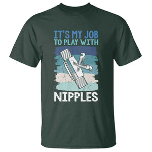 Funny Plumber Plumbing T Shirt It Is My Job To Play With Nipples TS14 Dark Forest Green Print Your Wear