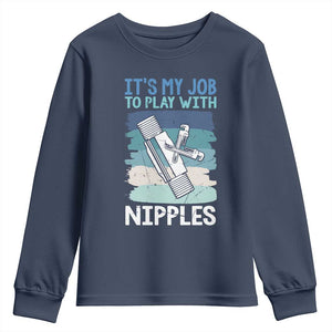 Funny Plumber Plumbing Youth Sweatshirt It Is My Job To Play With Nipples TS14 Navy Print Your Wear