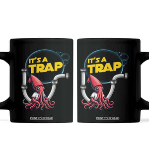 Funny Plumbing Plumber Coffee Mug It Is A Trap TS14 Black Print Your Wear