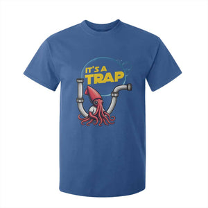 Funny Plumbing Plumber T Shirt For Kid It Is A Trap TS14 Royal Blue Print Your Wear
