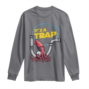 Funny Plumbing Plumber Long Sleeve Shirt It Is A Trap TS14 Charcoal Print Your Wear