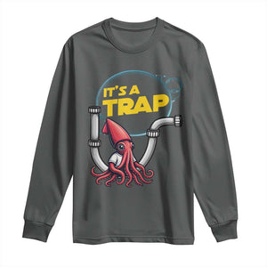 Funny Plumbing Plumber Long Sleeve Shirt It Is A Trap TS14 Dark Heather Print Your Wear