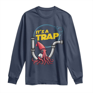 Funny Plumbing Plumber Long Sleeve Shirt It Is A Trap TS14 Navy Print Your Wear