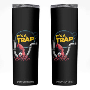 Funny Plumbing Plumber Skinny Tumbler It Is A Trap TS14 Black Print Your Wear
