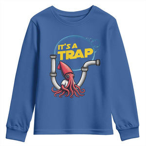 Funny Plumbing Plumber Youth Sweatshirt It Is A Trap TS14 Royal Blue Print Your Wear