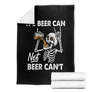 Funny Skeleton Beer Throw Blanket It Is Beer Can Not Beer Can Not TS14 Black Print Your Wear
