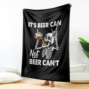 Funny Skeleton Beer Throw Blanket It Is Beer Can Not Beer Can Not TS14 Print Your Wear