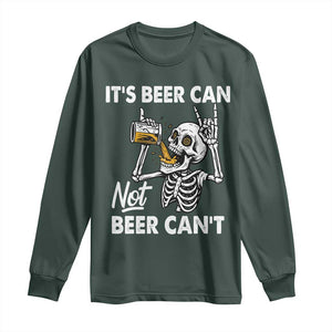 Funny Skeleton Beer Long Sleeve Shirt It Is Beer Can Not Beer Can Not TS14 Dark Forest Green Print Your Wear
